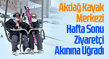 Akdağ Kayak Merkezi Hafta Sonu Ziyaretçi Akınına Uğradı