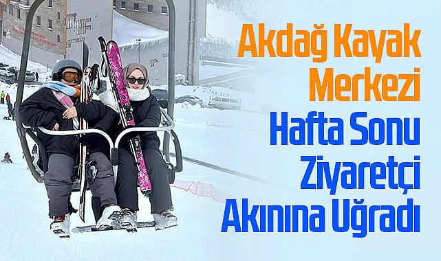 Akdağ Kayak Merkezi Hafta Sonu Ziyaretçi Akınına Uğradı