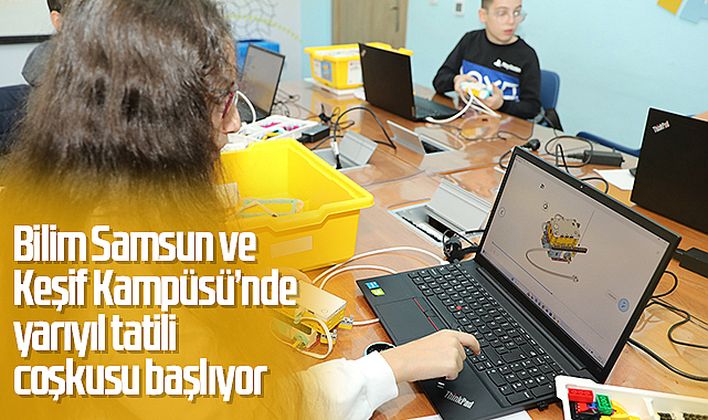 Bilim Samsun ve Keşif Kampüsü’nde yarıyıl tatili coşkusu başlıyor