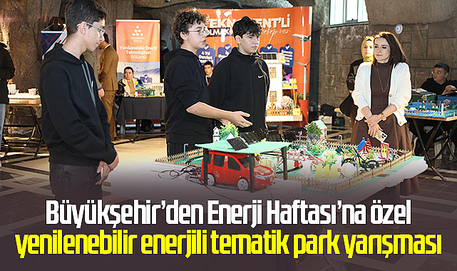 Büyükşehir’den Enerji Haftası’na özel yenilenebilir enerjili tematik park yarışması