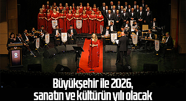 Büyükşehir ile 2026, sanatın ve kültürün yılı olacak