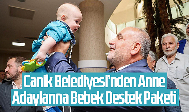 Canik Belediyesi’nden Anne Adaylarına Bebek Destek Paketi