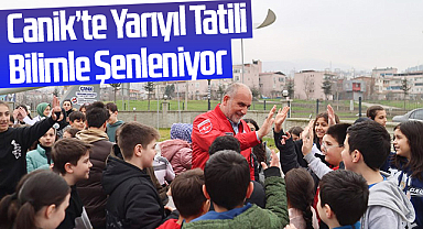 Canik’te Yarıyıl Tatili Bilimle Şenleniyor