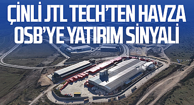 Çinli JTL TECH’ten Havza OSB’ye Yatırım Sinyali