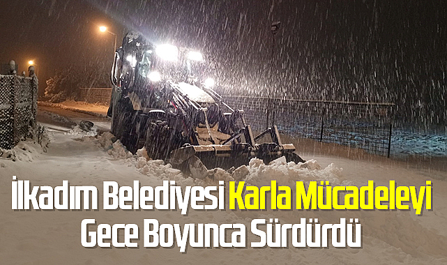 İlkadım Belediyesi Karla Mücadeleyi Gece Boyunca Sürdürdü
