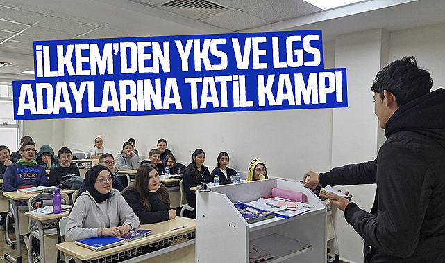 İLKEM’den YKS ve LGS Adaylarına Tatil Kampı