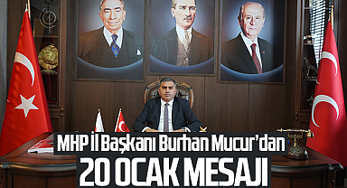 MHP Samsun İl Başkanı Burhan Mucur'dan 20 Ocak Mesajı