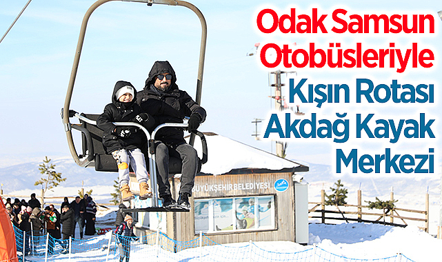Odak Samsun Otobüsleriyle Kışın Rotası Akdağ Kayak Merkezi