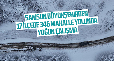 Samsun Büyükşehirden 17 İlçede 346 Mahalle Yolunda Yoğun Çalışma