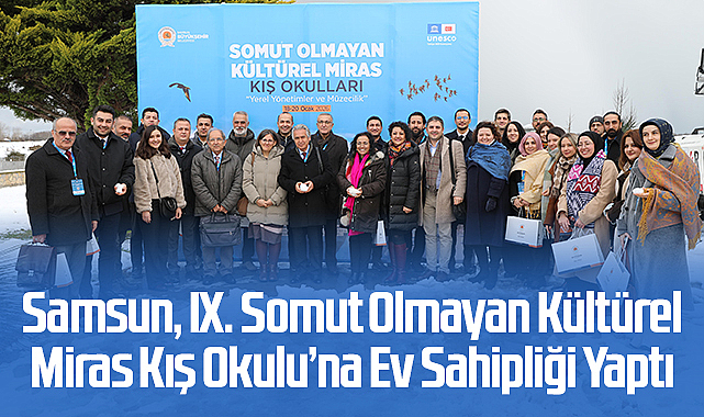 Samsun, IX. Somut Olmayan Kültürel Miras Kış Okulu’na Ev Sahipliği Yaptı