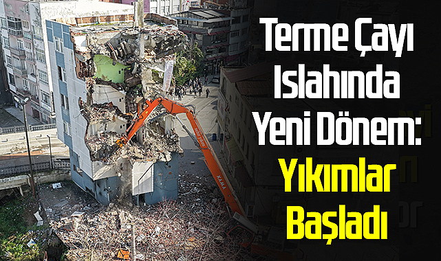 Terme Çayı Islahında Yeni Dönem: Yıkımlar Başladı