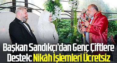 Başkan Sandıkçı’dan Genç Çiftlere Destek: Nikâh İşlemleri Ücretsiz