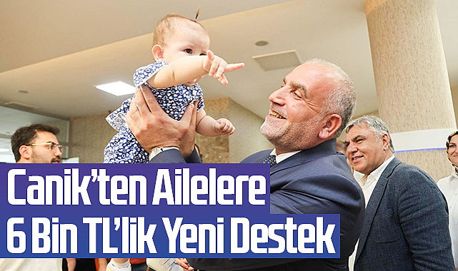 Canik’ten Ailelere 6 Bin TL’lik Yeni Destek