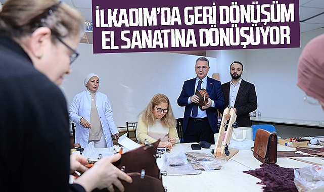 İlkadım’da Geri Dönüşüm El Sanatına Dönüşüyor