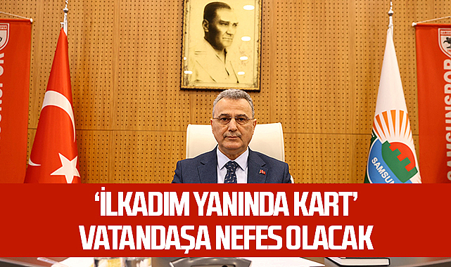 'İlkadım Yanında Kart' Vatandaşlara Nefes Olacak