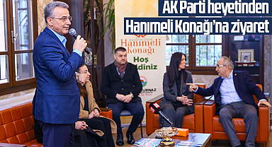 AK Parti heyetinden Hanımeli Konağı’na ziyaret
