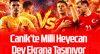 Canik’te Milli Heyecan Dev Ekrana Taşınıyor