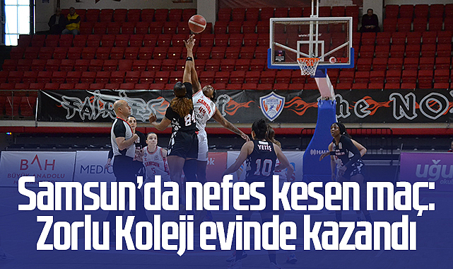 Samsun’da nefes kesen maç: Zorlu Koleji evinde kazandı