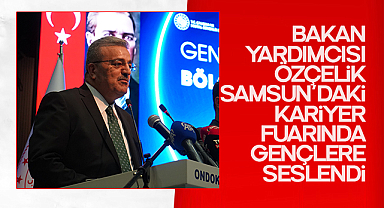Bakan Yardımcısı Özçelik Samsun’daki kariyer fuarında gençlere seslendi