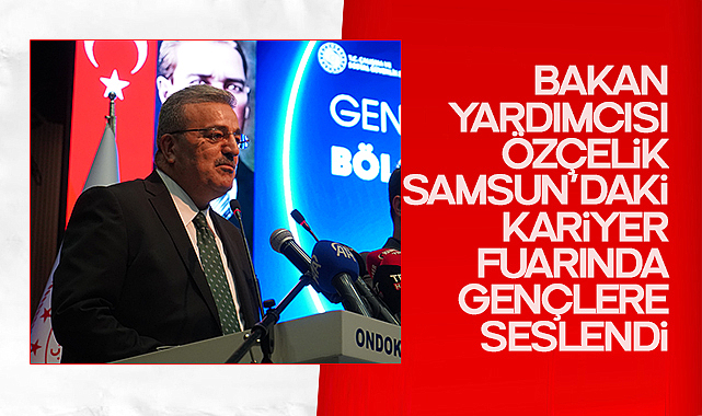 Bakan Yardımcısı Özçelik Samsun’daki kariyer fuarında gençlere seslendi