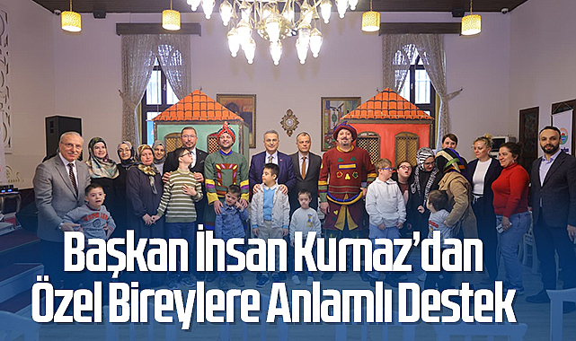 Başkan İhsan Kurnaz’dan Özel Bireylere Anlamlı Destek