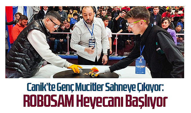 Canik’te Genç Mucitler Sahneye Çıkıyor: ROBOSAM Heyecanı Başlıyor