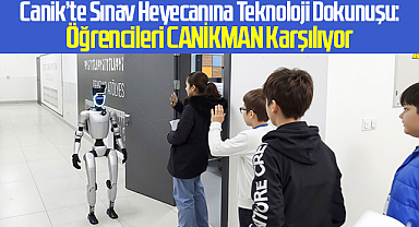 Canik’te Sınav Heyecanına Teknoloji Dokunuşu: Öğrencileri CANİKMAN Karşılıyor