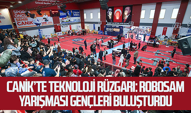 Canik’te Teknoloji Rüzgarı: ROBOSAM Yarışması Gençleri Buluşturdu