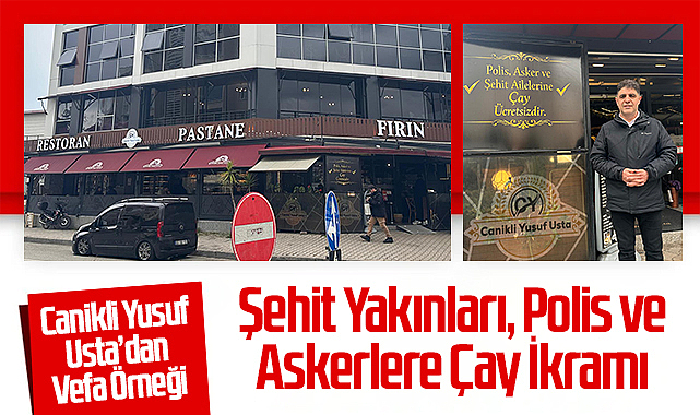 Canikli Yusuf Usta’dan Anlamlı Vefa: Şehit Yakınları, Polis ve Askerlere Çay İkramı
