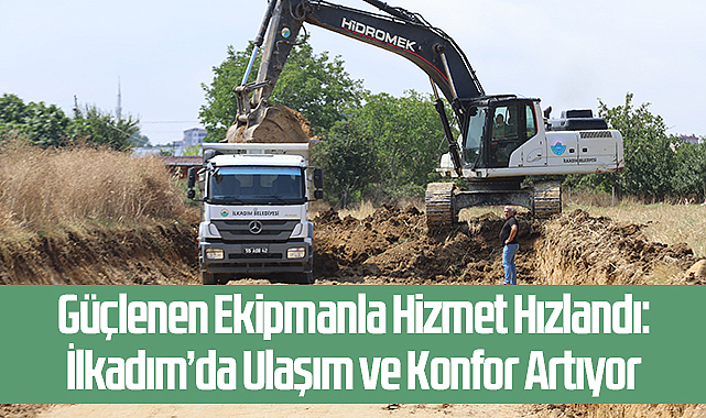 Güçlenen Ekipmanla Hizmet Hızlandı: İlkadım’da Ulaşım ve Konfor Artıyor