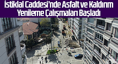 İstiklal Caddesi’nde Asfalt ve Kaldırım Yenileme Çalışmaları Başladı