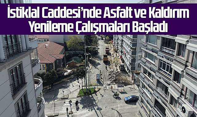 İstiklal Caddesi’nde Asfalt ve Kaldırım Yenileme Çalışmaları Başladı