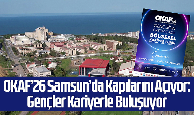 OKAF’26 Samsun’da Kapılarını Açıyor: Gençler Kariyerle Buluşuyor