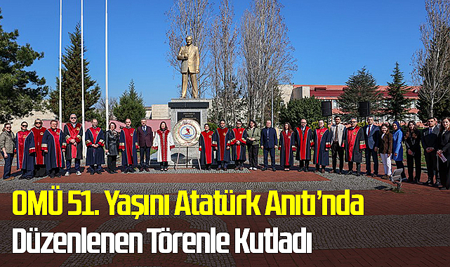 OMÜ 51. Yaşını Atatürk Anıtı’nda Düzenlenen Törenle Kutladı