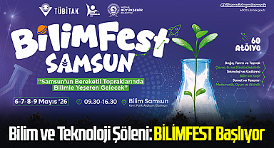 Samsun’da Bilim ve Teknoloji Şöleni: BİLİMFEST Başlıyor