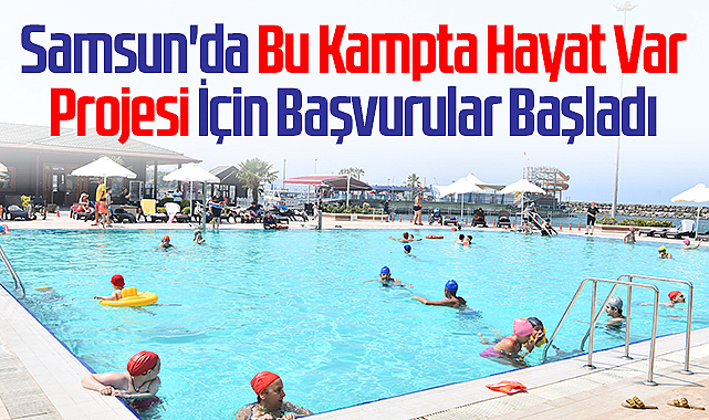 Samsun'da Bu Kampta Hayat Var Projesi İçin Başvurular Başladı