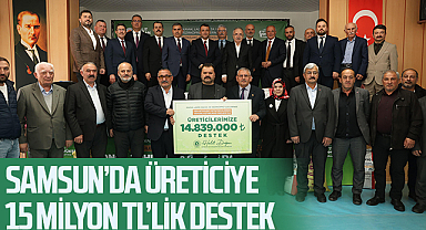 Samsun’da Üreticiye 15 Milyon TL’lik Destek