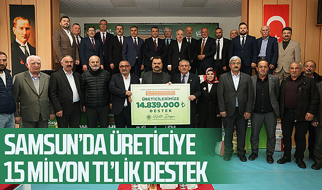 Samsun’da Üreticiye 15 Milyon TL’lik Destek