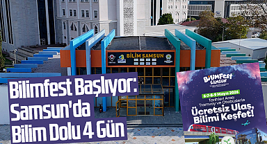 Bilimfest Başlıyor: Samsun'da Bilim Dolu 4 Gün