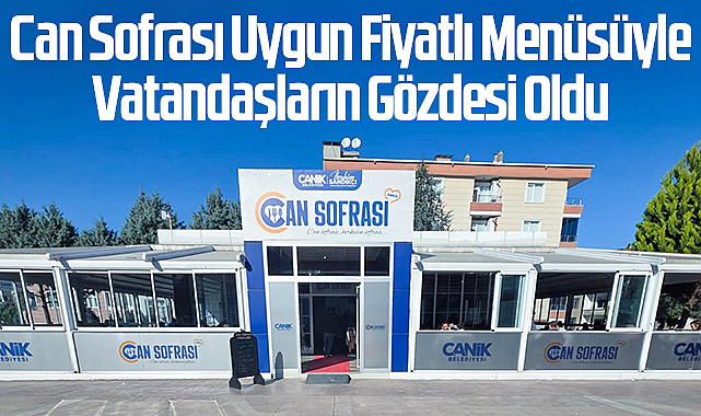 Can Sofrası Uygun Fiyatlı Menüsüyle Vatandaşların Gözdesi Oldu