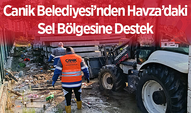 Canik Belediyesi’nden Havza’daki Sel Bölgesine Destek