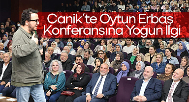 Canik’te Oytun Erbaş Konferansına Yoğun İlgi
