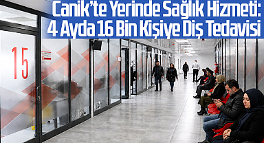 Canik’te Yerinde Sağlık Hizmeti: 4 Ayda 16 Bin Kişiye Diş Tedavisi