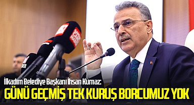 İlkadım Belediye Başkanı İhsan Kurnaz: Günü Geçmiş Tek Kuruş Borcumuz Yok