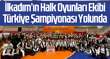 İlkadım’ın Halk Oyunları Ekibi Türkiye Şampiyonası Yolunda