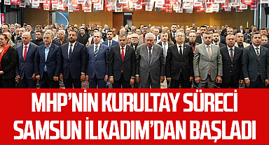 MHP’nin Kurultay Süreci Samsun İlkadım’dan Başladı