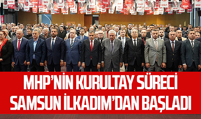 MHP’nin Kurultay Süreci Samsun İlkadım’dan Başladı