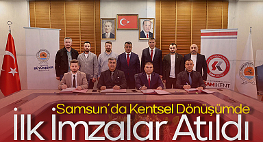 Samsun’da Kentsel Dönüşümde İlk İmzalar Atıldı