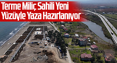 Terme Miliç Sahili Yeni Yüzüyle Yaza Hazırlanıyor