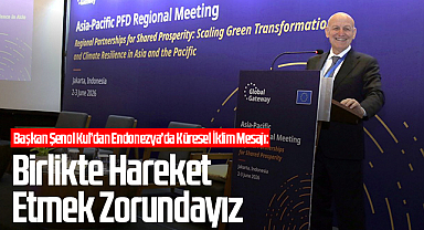 Başkan Şenol Kul’dan Endonezya’da Küresel İklim Mesajı: “Birlikte Hareket Etmek Zorundayız”